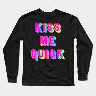 Kiss me quick Long Sleeve T-Shirt